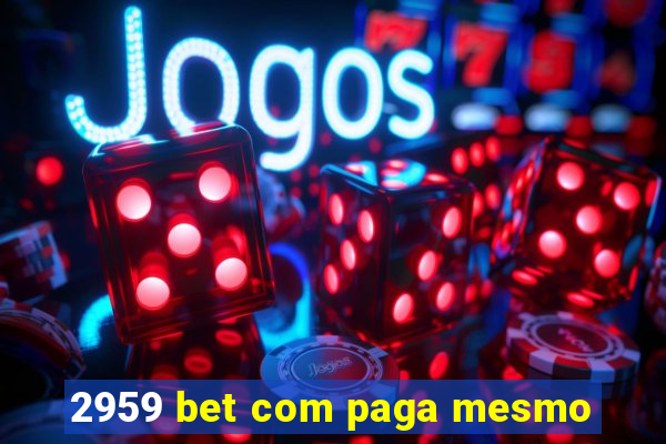 2959 bet com paga mesmo